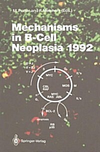 Mechanisms in B-Cell Neoplasia 1992: Workshop at the National Cancer Institute, National Institutes of Health, Bethesda, MD, USA, April 21-23, 1992 (Hardcover)