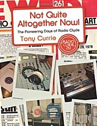 Not Quite Altogether Now! : The Pioneering Days of Radio Clyde (Paperback)