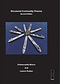 Structured Commodity Finance : Techniques and Applications for Successful Financing Arrangements (Hardcover)
