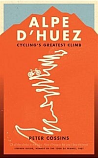 Alpe dHuez : The Story of Pro Cyclings Greatest Climb (Hardcover)