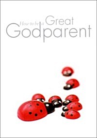 How to be a Great Godparent (Paperback)