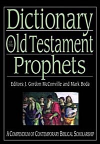Dictionary of the Old Testament: Prophets : A Compendium of Contemporary Biblical Scholarship (Hardcover)