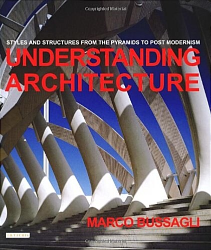 Understanding Architecture : Styles and Structures from the Pyramids to Post Modernism (Hardcover)