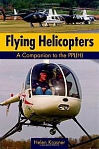 Flying Helicopters : A Companion to the PPL(H) (Paperback)