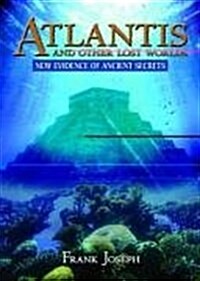 Atlantis and Other Lost Worlds : New Evidence of Ancient Secrets (Hardcover)