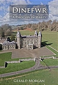 Dinefwr - A Phoenix in Wales (Hardcover)