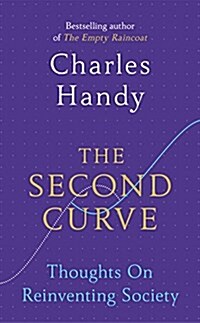 The Second Curve : Thoughts on Reinventing Society (Hardcover)
