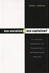 Eco-socialism or Eco-capitalism? : A Critical Analysis of Humanitys Fundamental Choices (Hardcover)