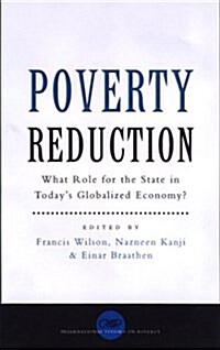 Poverty Reduction : What Role for the State in Todays Globalized Economy (Hardcover)