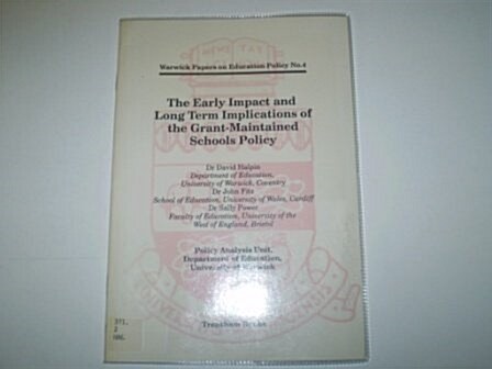 The Early Impact and Long Term Implications of the Grant-maintained Schools Policy: No. 4 (Paperback)