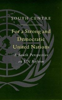 For a Strong and Democratic United Nations : a South perspective on UN reform
