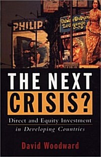 The Next Crisis : Direct and Equity Investment in Developing Countries (Hardcover)