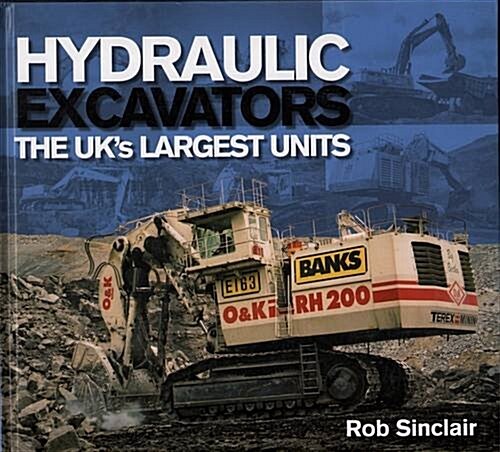 Hydraulic Excavators : The UKs Largest Units (Hardcover)