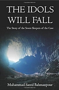 Idols Will Fall : The Story of the Seven Sleepers of the Cave (Paperback)