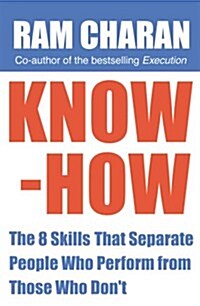 Know-how : The 8 Skills That Separate People Who Perform from Those Who Dont (Paperback)