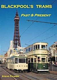 Blackpools Trams Past and Present (Hardcover)