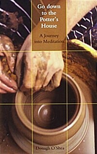 Go Down to the Potters House : A Journey into Meditation (Paperback, 2 ed)