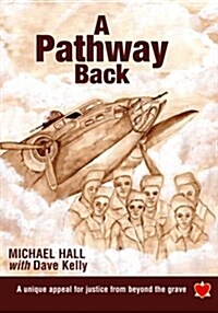 A Pathway Back : A Unique Appeal for Justice from Beyond the Grave (Paperback)