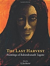 Last Harvest : Paintings of Rabindranath Tagore (Hardcover)