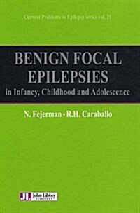 Benign Focal Epilepsies : in Infancy, Childhood and Adolescence (Hardcover)