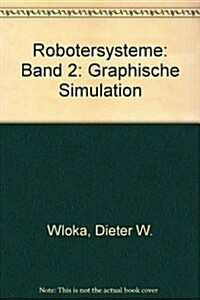 Robotersysteme 2: Graphische Simulation (Hardcover)