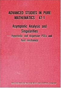 Asymptotic Analysis and Singularities: Hyperbolic and Dispersive Pdes and Fluid Mechanics - Proceedings of the 14th Msj International Research Institu (Hardcover)