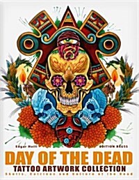 Day of the Dead Tattoo Artwork Collection: Skulls, Catrinas & Culture of the Dead (Hardcover)