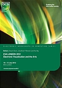 EVA London 2012 : Electronic Visualisation and the Arts (Paperback)