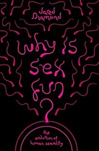 Why is Sex Fun? : The Evolution of Human Sexuality (Paperback)