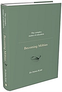 Becoming Mobius : The Complex Matter of Education (Hardcover)