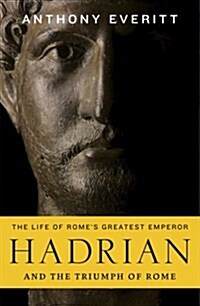 Hadrian and the Triumph of Rome (Paperback)