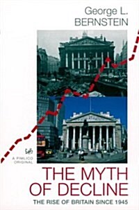 The Myth of Decline : The Rise of Britain Since 1945 (Paperback)