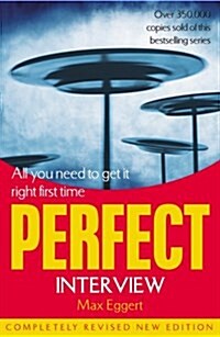 Perfect Interview : All You Need to Get it Right the First Time (Paperback, 2 New ed of rev ed)