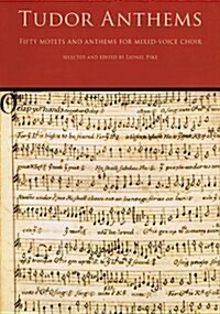 Tudor Anthems : 50 Motets and Anthems for Mixed Voice Choir (Paperback)