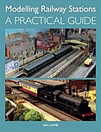 Modelling Railway Stations : A Practical Guide (Paperback)