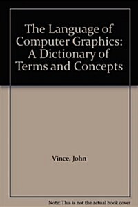 The Language of Computer Graphics : A Dictionary of Terms and Concepts (Paperback)