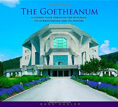 The Goetheanum : A Guided Tour Through the Building, Its Surroundings and Its History (Paperback)