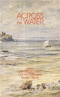 Across the Water : The Irishness in Modern Scottish Writing (Paperback)