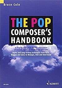 The Pop Composers Handbook : A Step-by-step Guide to the Composition of Melody, Harmony, Rhythm and Structure (Paperback)