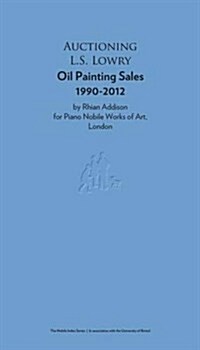 Auctioning L.S. Lowry : Oil Painting Sales 1990-2012 (Paperback)