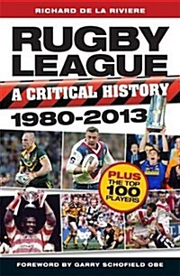 Rugby League, a Critical History 1980 - 2013 (Paperback)