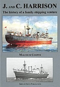 J and C Harrison : The History of a Family Shipping Venture (Hardcover)