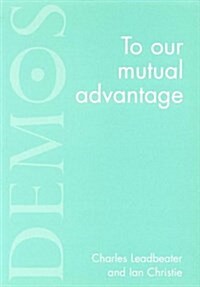 To Our Mutual Advantage (Paperback)