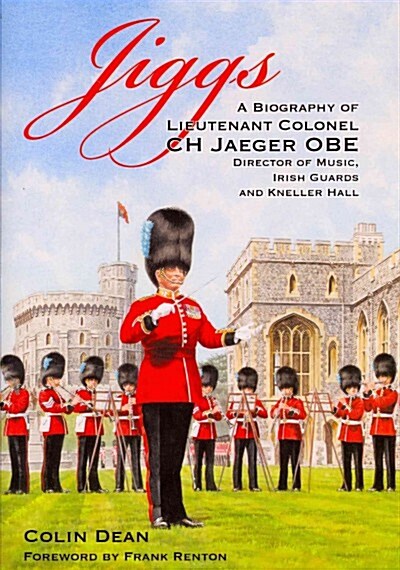 Jiggs : A Biography of Lieutenant Colonel CH Jaeger OBE (Hardcover)