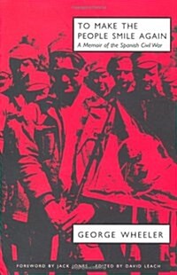 To Make the People Smile Again : A Memoir of the Spanish Civil War (Paperback)