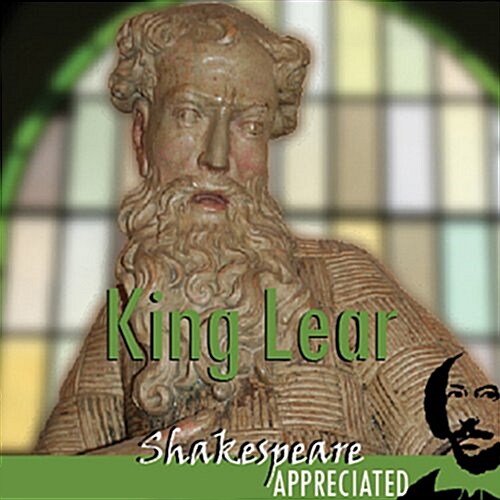 King Lear : Shakespeare Appreciated (CD-Audio)