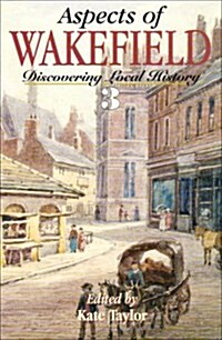 Aspects of Wakefield : Discovering Local History (Paperback)