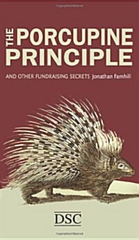 The Porcupine Principle : and Other Fundraising Secrets (Hardcover)