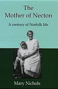 The Mother of Necton : A Century of Norfolk Life (Paperback, 2 Rev ed)