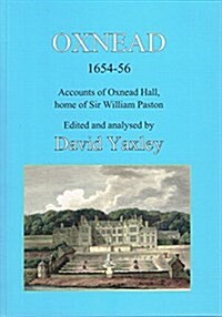 Oxnead 1654-56 : Accounts of Oxnead Hall, Home of Sir William Paston (Paperback)